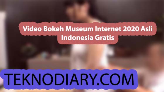 17++ Video Bokeh Museum Internet 2020 Asli Indonesia Gratis