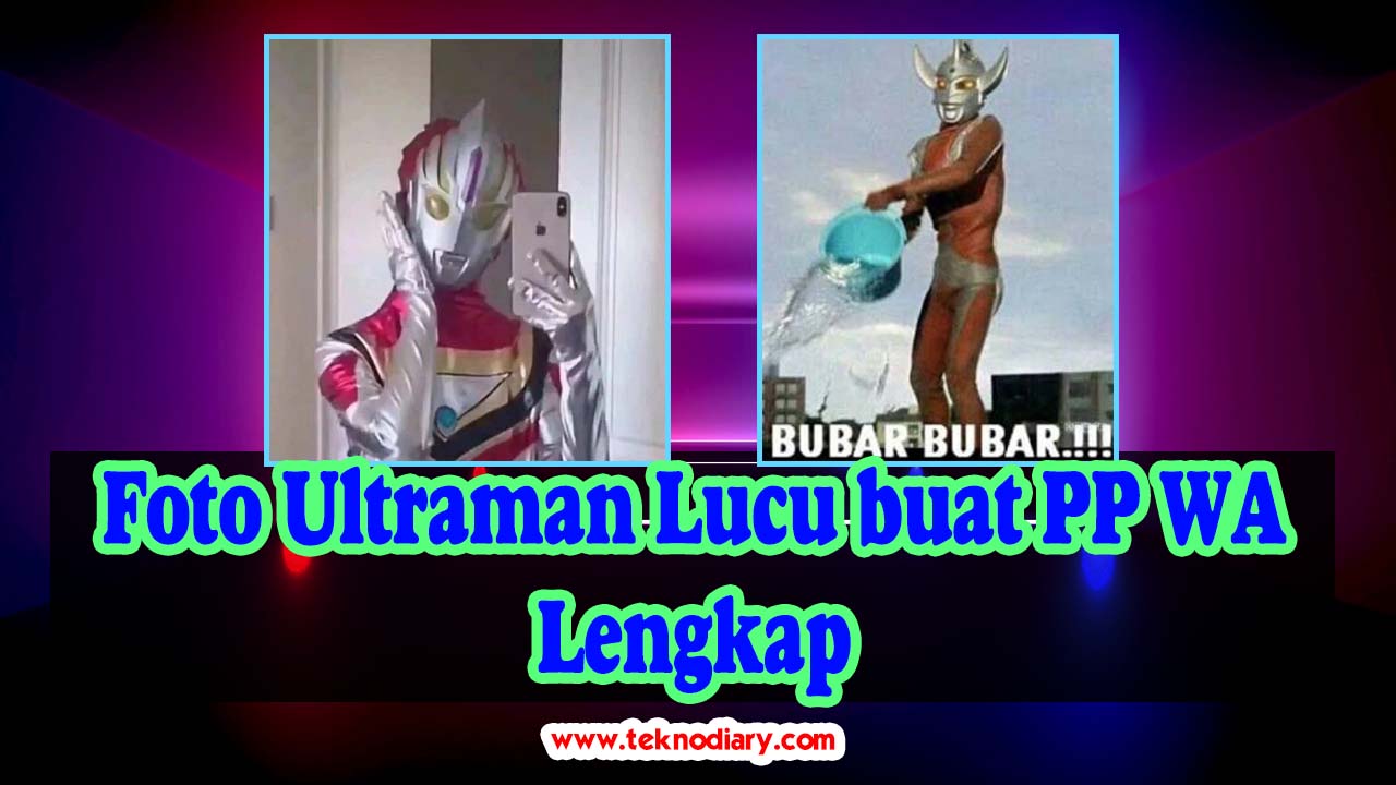 Foto Ultraman Lucu buat PP WA Lengkap
