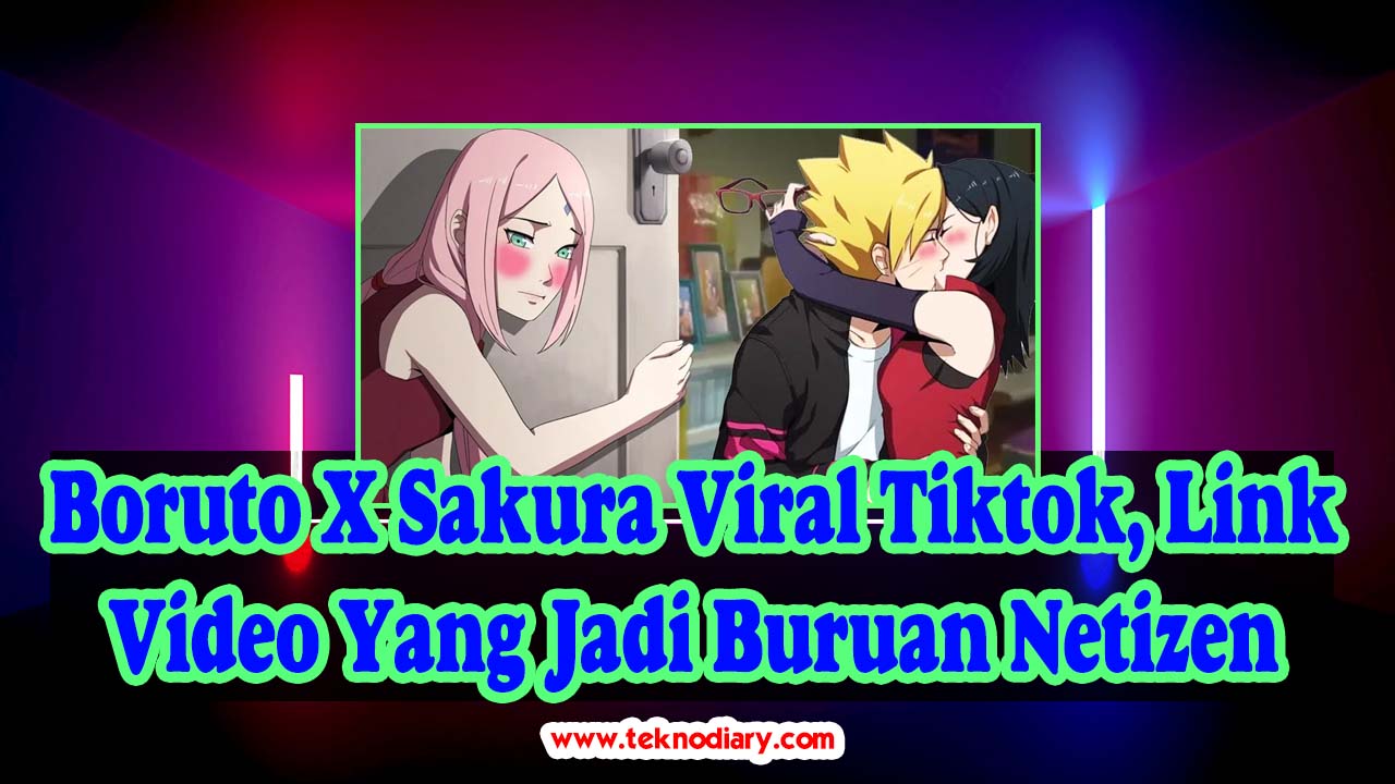 Boruto X Sakura Viral Tiktok, Link Video Yang Jadi Buruan Netizen